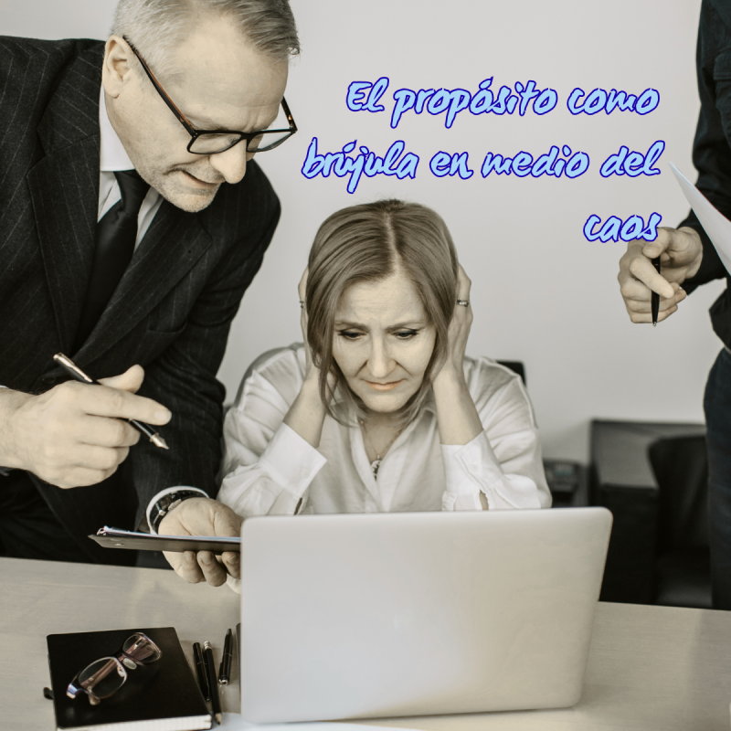 El propósito como brújula en medio del caos