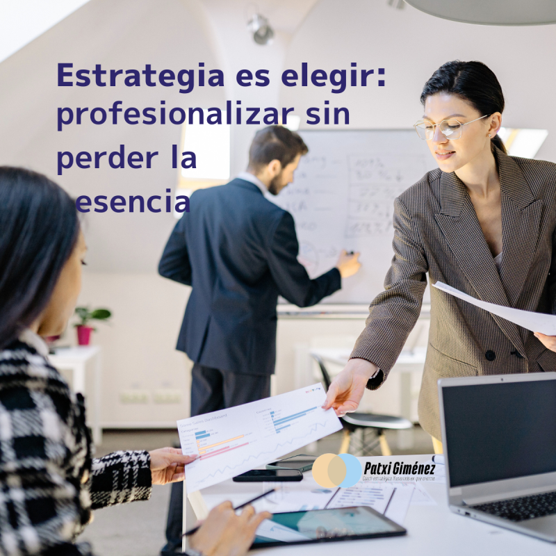 Estrategia es elegir: profesionalizar sin perder la esencia